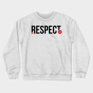 Respect 1st Crewneck Sweatshirt